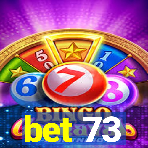 bet 73